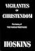 Vigilantes Of Christendom: The History of the Phineas Priesthood