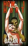How I Hurt by Bazan Kay