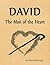 David: The Man of the Heart