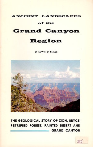 Ancient Landscapes of the Grand Canyon Region: The Geological Story of Zion, Bryce, Petrified Forest, Painted Desert, and Grand Canyon (Paperback)