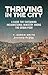 Thriving in the City by T. Aaron Smith