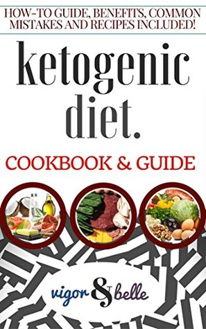 Ketogenic Diet: Cookbook & Guide (Ketogenic Diet, Ketogenic Cookbook, Ketogenic Diet for Weight Loss, Low Carb): 75+ Recipes! How to Guide, Benefits, Common Mistakes and Recipes!