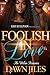 Foolish In Love