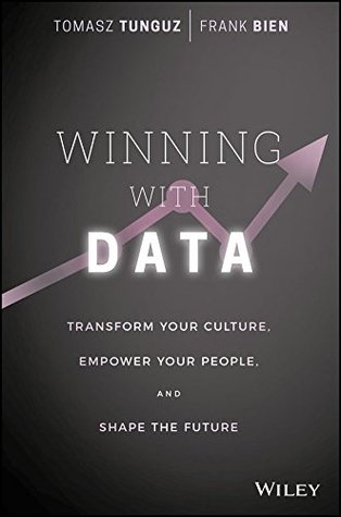 Winning with Data: Transform Your Culture, Empower Your People, and Shape the Future (Kindle Edition)