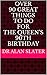 Over 90 Great Things to do for The Queen's 90th Birthday by Alan Slater