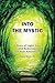 Into The Mystic: A Story of Light, Love and Bodacious Spiritual Adventures