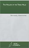 The Hollow of the Three Hills by Nathaniel Hawthorne