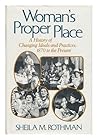 Woman's Proper Place: A History of Changing Ideals and Practices, 1870 to the Present