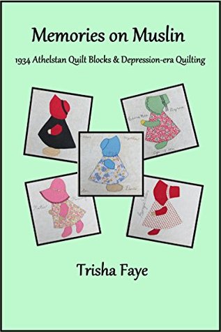 Memories on Muslin: 1934 Athelstan Quilt Blocks & Depression-Era Quilting (Kindle Edition)