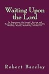 Waiting Upon the Lord: To Experience the Inward Moving and Drawing of His Spirit to the Only Acceptable Worship, Prayer, Preaching, and Praise.