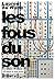 Les fous du son (French Edition)