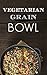 Vegetarian Grain Bowl: Anci...