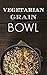 Vegetarian Grain Bowl by Laura Jennings