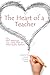 The Heart of a Teacher: Poems on Staff Meetings, Lice, Field Trips, and What Really Matters