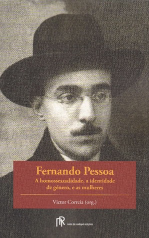 Fernando Pessoa: a Homossexualidade, a Identidade de Género, e as Mulheres