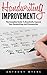 Handwriting Improvement: The Complete Guide to Drastically Improve Your Handwriting and Penmanship! (Improve Handwriting, Penmanship, Handwriting Analysis)