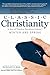 Classic Christianity A Year of Timeless Devotions Volume I by L.A. Meade