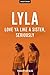 LYLA: Love Ya Like A Sister, Seriously