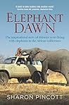 Elephant Dawn: The Inspirational Story of Thirteen Years Living with Elephants in the African Wilderness