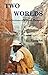 Two Worlds: Recollections o...
