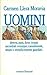 Uomini: diversi, tanti, forse troppi, incontrati ovunque, casualmente, amati o semplicemente guardati