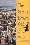 The Strong Brown God: The Story of the Niger River