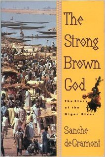 The Strong Brown God: The Story of the Niger River
