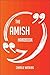The Amish Handbook - Everything You Need To Know About Amish by Charlie Watkins