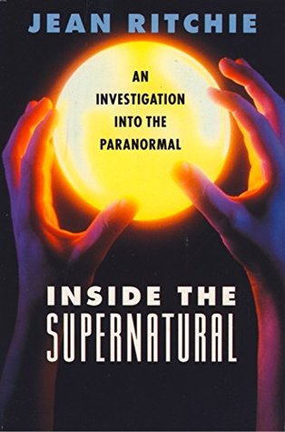Inside the Supernatural: Discover the Latest Scientific Evidence Behind the World’s Greatest Mysteries (Kindle Edition)