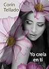 Yo creía en ti (Spanish Edition)