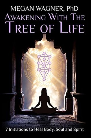 Awakening with The Tree of Life: Seven Initiations to Heal your Body, Soul and Spirit (Kindle Edition)