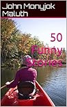50 Funny Stories (True Stories with Creative Flair Book 6)