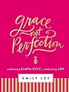 Grace, Not Perfection (with Bonus Content) by Emily Ley