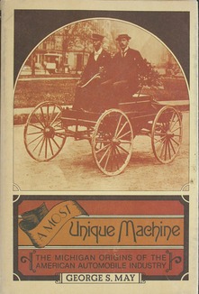 A Most Unique Machine: The Michigan Origins of the American Automobile Industry