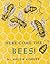 Here Come The Bees! by Alice E. Goudey