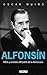 Alfonsín. Mitos y verdades del padre de la democracia by Oscar Muiño Alfonsín. Mitos y verdades del padre de la democracia by Oscar Muiño
