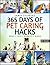 365 Days of Pet Caring Hacks - Treat Your Pet the Best Way: (Dogs, Cats, Rabbits, Parrots, Pets, Food, Meals, Treats, Games, Training, Tricks and Tips for Your Beloved Dog, Cat or Bird and Much More)
