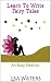 Learn To Write Fairy Tales: An Easy Method