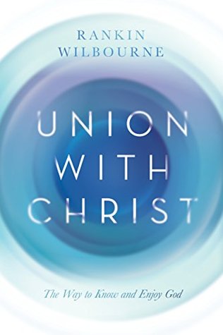 Union with Christ: The Way to Know and Enjoy God (ebook)