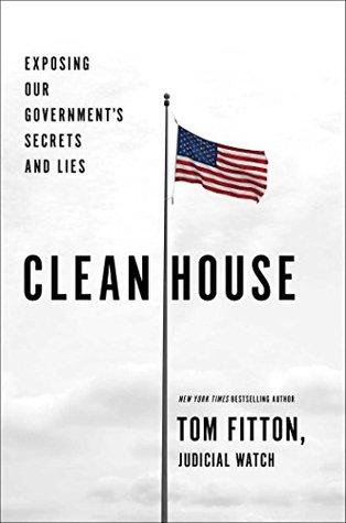 Clean House: Exposing Our Government's Secrets and Lies (Kindle Edition)