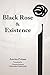Black Rose & Existence
