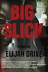 BIG SLICK (Jon "Big Slick" Elder Book 2) BIG SLICK (Jon "Big Slick" Elder Book 2)