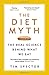The Diet Myth: The Real Science Behind What We Eat