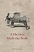 A Machine Made this Book: T...