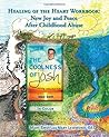 Healing of the Heart Workbook: New Joy and Peace After Childhood Abuse Healing of the Heart Workbook: New Joy and Peace After Childhood Abuse
