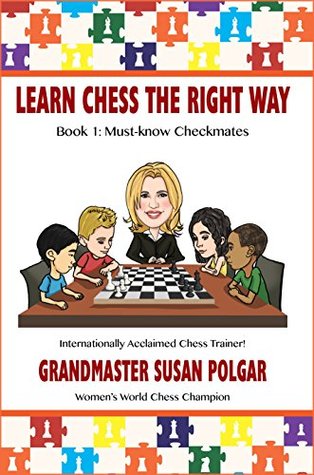 Learn Chess the Right Way!: Book 1: Must-know Checkmates (Kindle Edition)