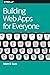 Building Web Apps for Everyone