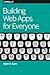 Building Web Apps for Everyone