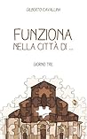 Giorno Tre: Funziona nella città di ... (Italian Edition)