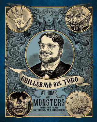 Guillermo del Toro: At Home with Monsters: Inside His Films, Notebooks, and Collections (Hardcover)
